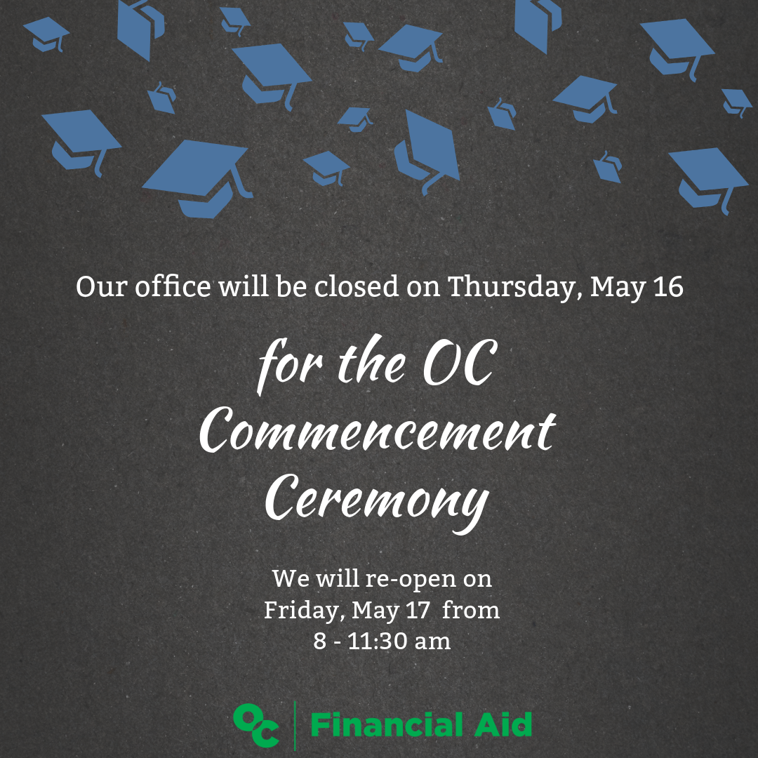 The financial aid office will be closed on Thursday, may 16th for graduation and will re-open on Friday, May 17 at 8 am
