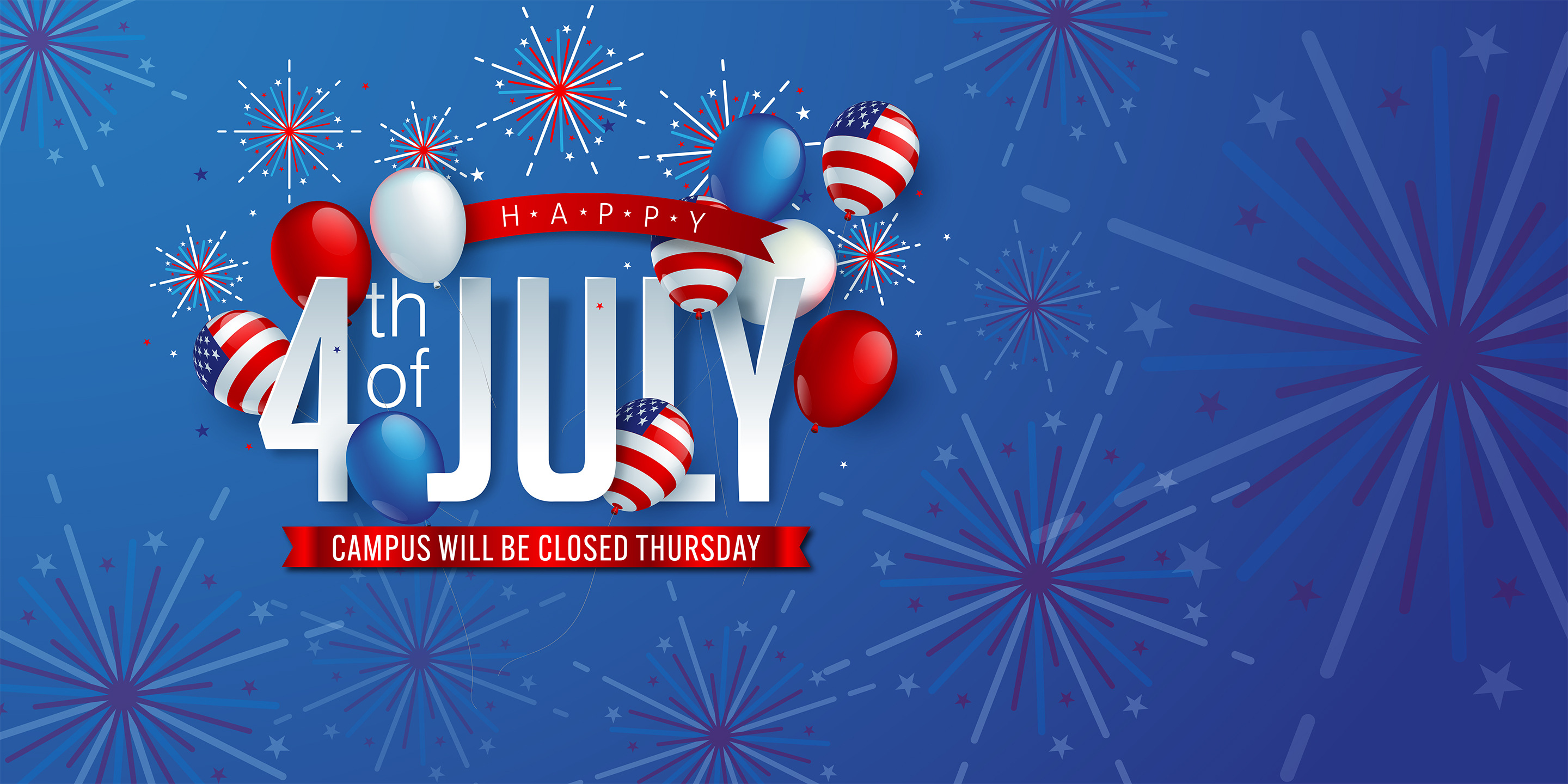 Happy 4th of July – Campus will be closed Thursday