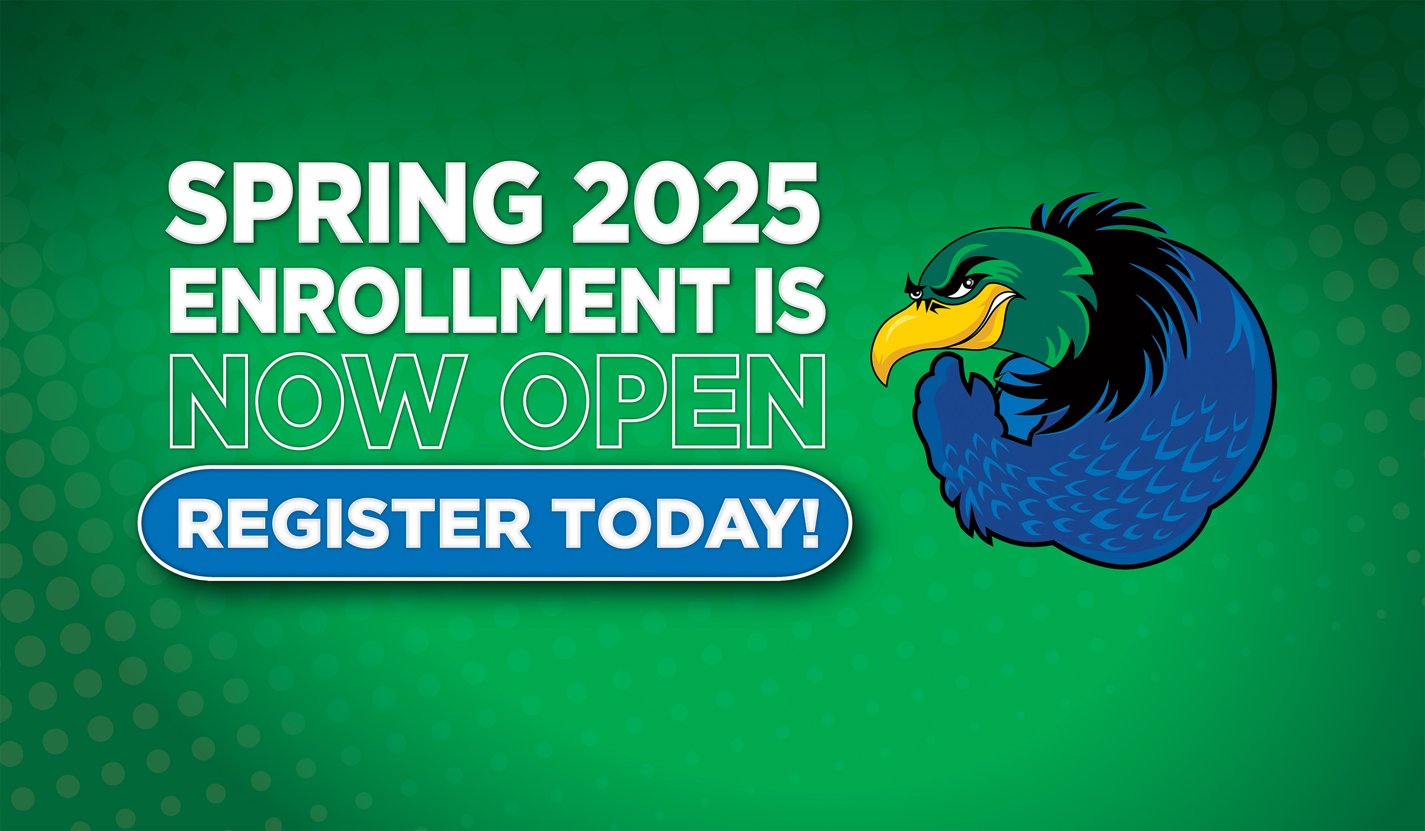 Spring 2025 enrollment is now open. Register Today!