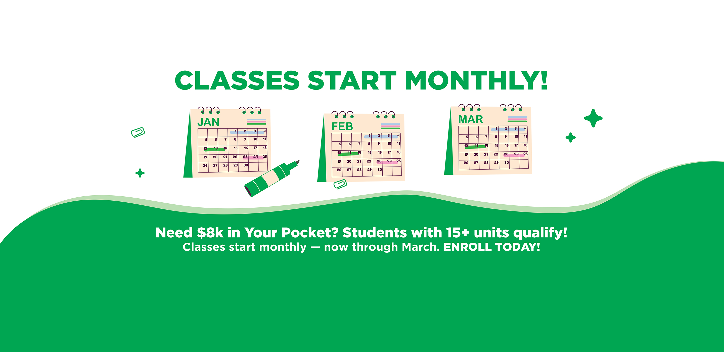 Classes Start Monthly! Need $8,000 in your pocket? Students with 15+ units are eligible! Classes start monthly at Oxnard College, now through March. Enroll today!