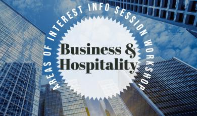 skyscraper background with text overlaid that reads Business & Hospitality Areas of Interest Info Session Workshop